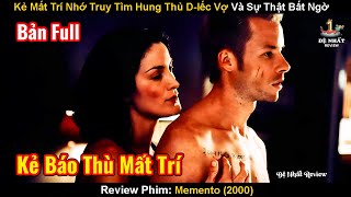 Kẻ Mất Trí Nhớ Truy Tìm Hung Thủ D-Iếc Vợ Và Sự Thật Bất Ngờ | Review Phim: Memento | Kẻ Mất Trí Nhớ