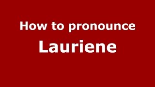How to pronounce Lauriene