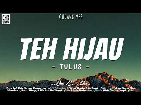 TULUS - Teh Hijau (Lirik) Nadhif Basalamah, Batas Senja, Jinan | Mix Lagu Viral Terbaru 2026