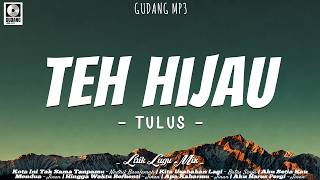 Download lagu TULUS - Teh Hijau (Lirik) Nadhif Basalamah, Batas Senja, Jinan | Mix Lagu Viral Terbaru 2026 mp3