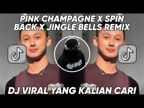 PINK CHAMPAGNE X SPIN BACK X JINGLE BELLS REMIX VIRAL TIK TOK TERBARU 2023 !