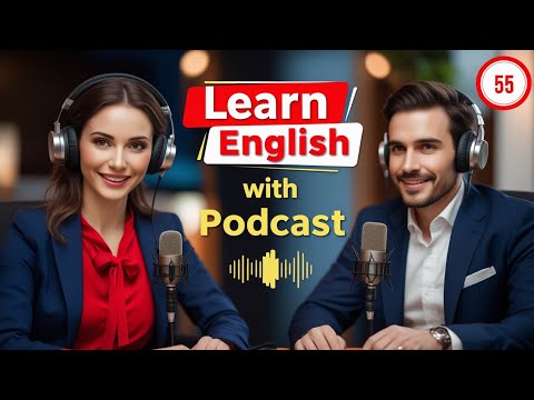Learn English Fast with the English Learning Podcast  Episode 55