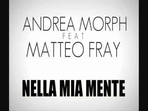 Andrea Morph feat Matteo Fray - Nella mia mente