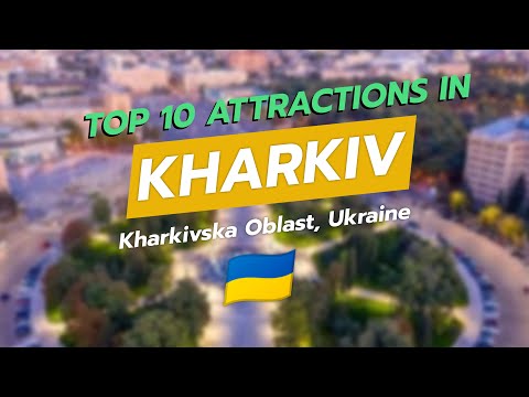 Top 10 Attractions in Kharkiv, Ukraine 🇺🇦✨