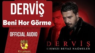 Derviş - Beni Hor Görme - ( Official Audio )
