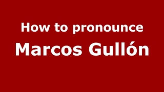 How to pronounce Marcos Gullón