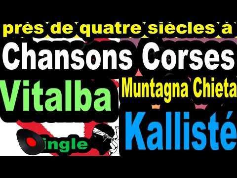 LES PLUS BELLES CHANSONS CORSES  VITALBA - SINGLE MUNTAGNA CHIETA  - CORSU  KALLISTÉ COPPELIA  OLIVI