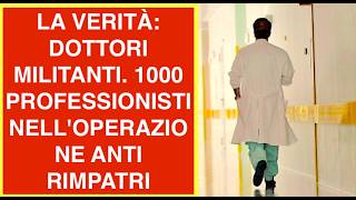 LA VERITÀ: DOTTORI MILITANTI. 1000 PROFESSIONISTI NELL'OPERAZIONE ANTI RIMPATRI