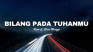 Download lagu Near - 'Bilang pada Tuhanmu ' ft Nino Minggo (Lirik Lagu) mp3 Download lagu Near - 'Bilang pada Tuhanmu ' ft Nino Minggo (Lirik Lagu) mp3
