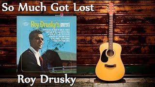 Roy Drusky - So Much Got Lost
