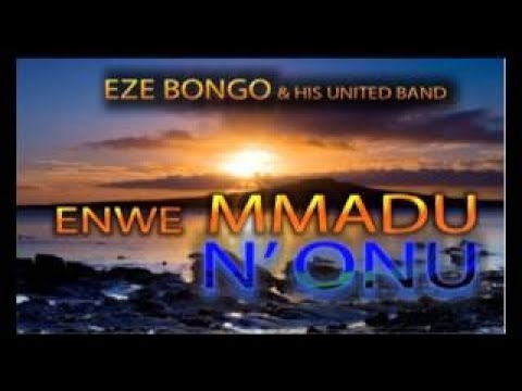 Eze Bongo vesves His United Band Enwe Mmadu Nonu Latest Nigerian Gospel Music