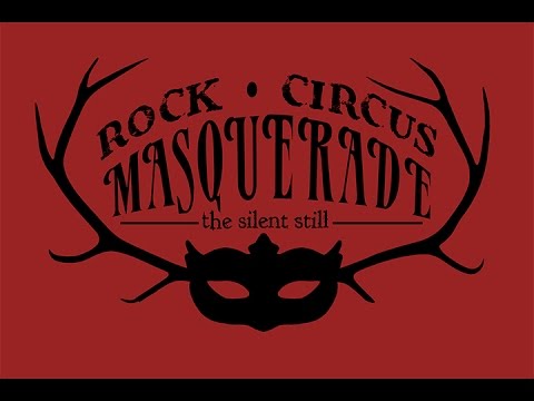 The Silent Still - Rock Circus Masquerade