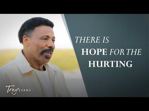 Hope for the Hurting | Dr. Tony Evans