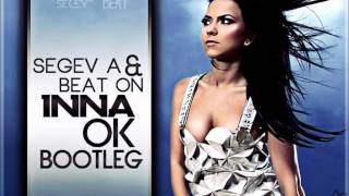 Inna - Ok (By Play&Win) (Segev A & Beat On Bootleg)