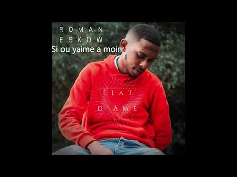 Roman eskow - si ou yaime a moin