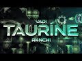 TAURINE (Insane Demon) by Vadi & R4nchi | Geometry Dash