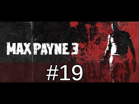 Max Payne 3 Walkthrough / Gameplay Part 19 - Meanwhile...