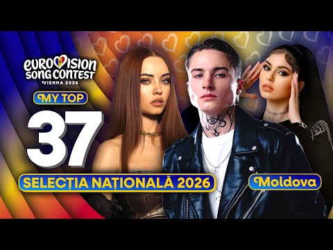 🇲🇩 Selecția Națională 2026 | My Top 37 (Moldova Eurovision 2026)