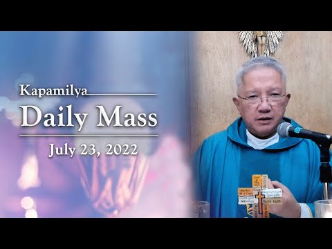 July 23, 2022 | Memorial of the Blessed Virgin Mary | Kapamilya Daily Mass