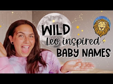 WILD + UNIQUE BABY NAMES INSPIRED BY LEO ZODIAC SIGN 🦁 | Astrology Baby Name List!