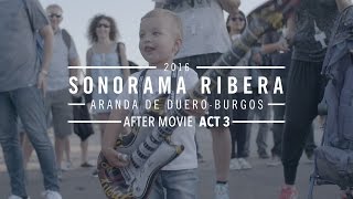 Aftermovie Oficial Sonorama Ribera 2016: Acto 3 La Experiencia