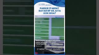 Pengendara Mobil Parkir 21 Menit Syok Ditagih Uang Parkir Rp 48 Juta, Pengemudi: Buset, Bukan Maen