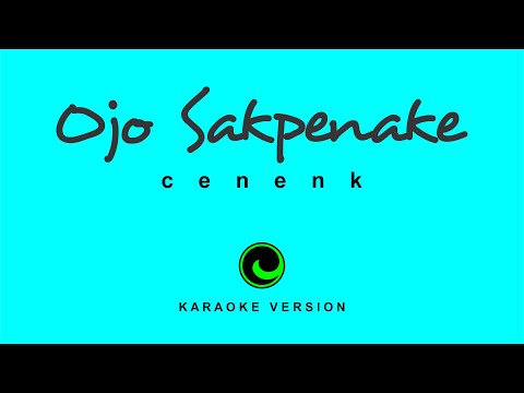 Ojo Sakpenake - Versi Karaoke