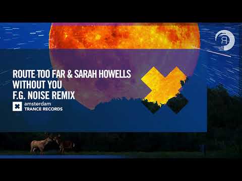 VOCAL TRANCE: Route Too Far & Sarah Howells - Without You (F.G. Noise Remix) [Amsterdam Trance]