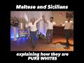 Maltese Sicilians Explaining How They Are PURE WHITES