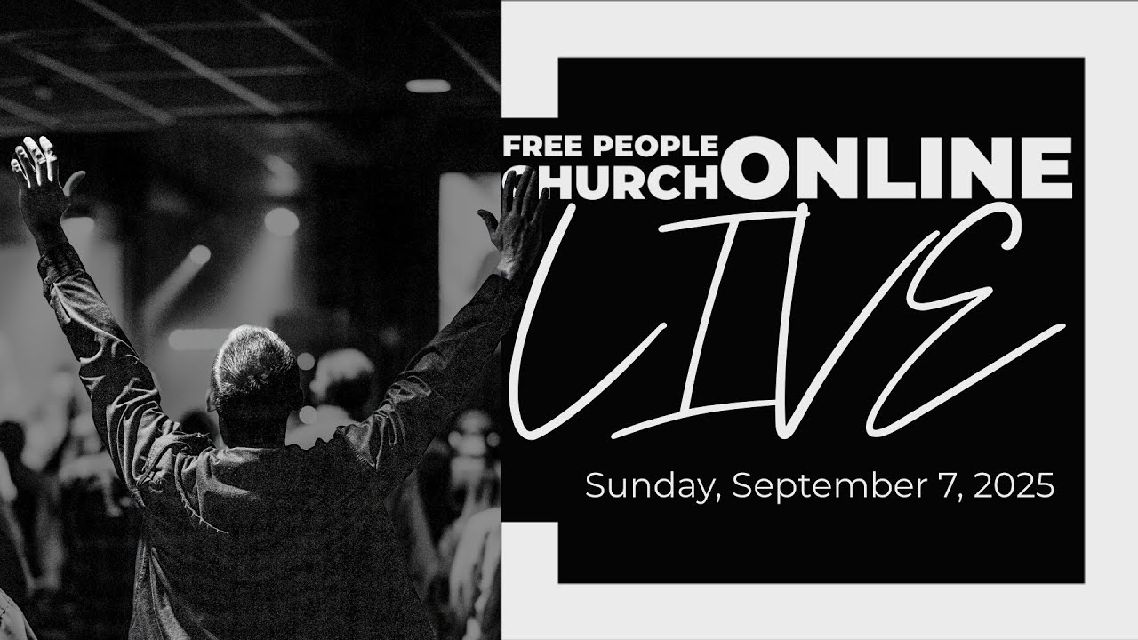 September 7, 2025 | Free People Church Online LIVE