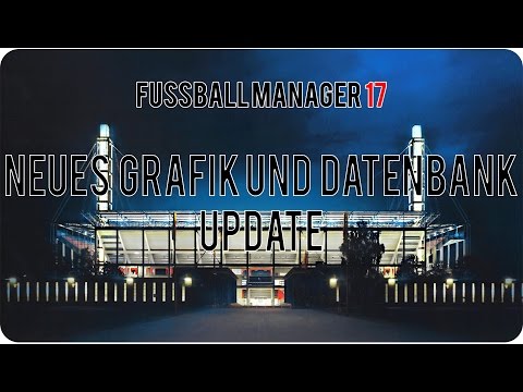 Neuer Datenbank und Grafik Patch !!! | Fußball Manager 17