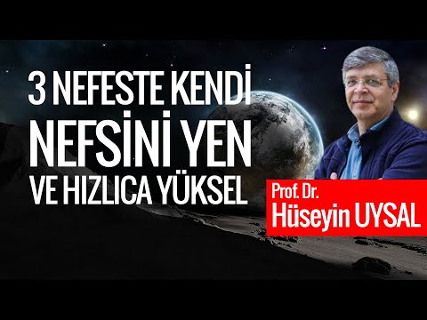 3 Nefeste Nefsini Yen ve Hızlıca Yüksel Prof. Dr. Hüseyin Uysal