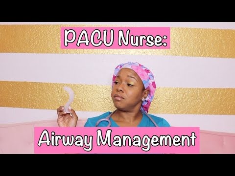 PACU Nurse: Airway Management for Nurses