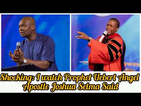 Shocking: Apostle Joshua Selma Said He Watched Prophet Uebert Angel.