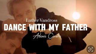 DANCE WITH MY FATHER | Luther Vandross | Adonis Covers