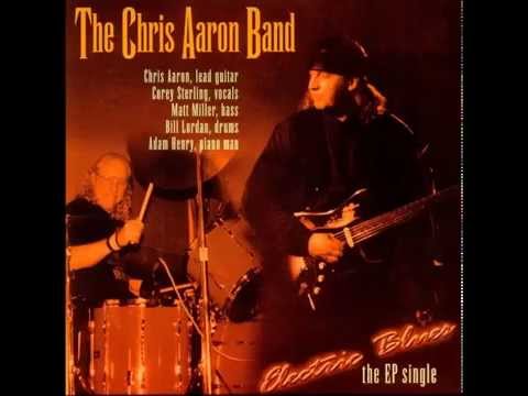 The Chris Aaron Band - Falsely Accused Felony Blues