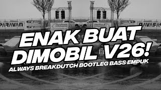 Download lagu ENAK BUAT DI MOBIL V26! BASS EMPUK DJ ALWAYS BREAKDUTCH BOOTLEG [NDOO LIFE] mp3