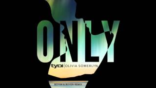 tyDi Feat. Olivia Somerlyn -  Only (Boyan & Boyer Remix)