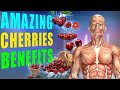 CHERRIES BENEFITS - 13 Amazing Health Benefits of Cherries You Need to Know!
