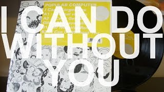 Popular Computer - I Can Do Without You