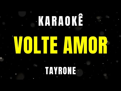 Karaokê - Volte Amor - Tayrone