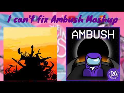 I can't fix Ambush Mashup I AXL DU Mashup