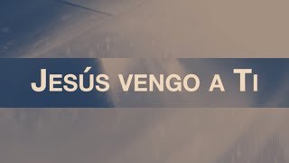 Jesús Vengo A Ti (Jesus I Come) [feat. Evan Craft] | Video Oficial Con Letras | Elevation Worship