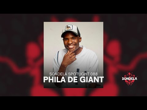 Sondela Spotlight 088 - Phila De Giant | Afro House / Afrotech Mix