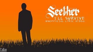 Seether - I&#39;ll Survive (Unofficial Lyric Video)
