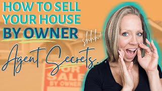 How to sell your house by owner - Real Estate Agent secrets