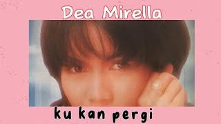 Download lagu KU KAN PERGI || Dea Mirella (video lirik) mp3