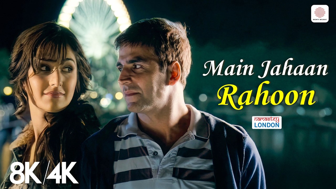 Main Jahaan Rahoon - 8K Full Video | Akshay Kumar, Katrina K | Himesh Reshammiya | Namastey London