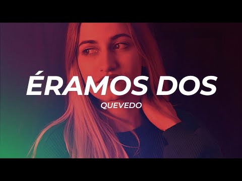 Quevedo - ÉRAMOS DOS (Letra/Lyrics)