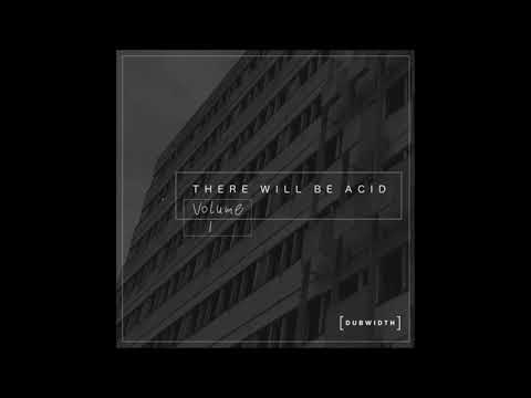 Dubwidth  - There Will Be Acid Vol 1